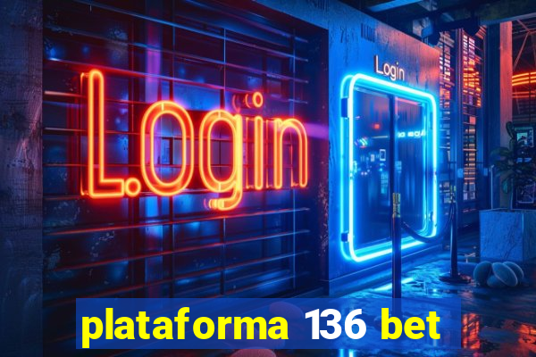 plataforma 136 bet